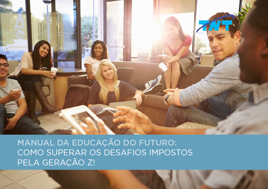 Manual da educação do futuro: Como superar os desafios impostos pela geração Z!